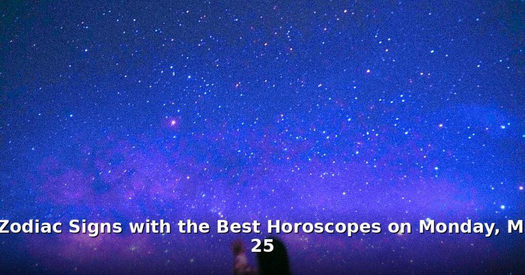 best horoscopes Monday May 25 - lifestyle article image 1