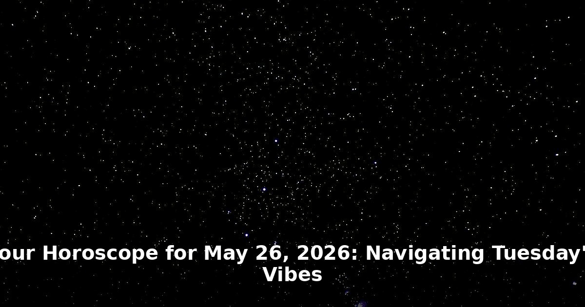 horoscope May 26 2026 - lifestyle article image 1