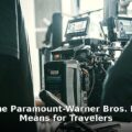 Paramount Warner Bros. deal - travel article image 1
